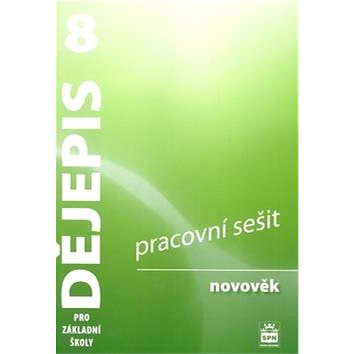 

Dějepis 8 pro základní školy Novověk Pracovní sešit