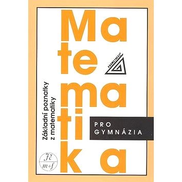 

Matematika pro gymnázia Základní poznatky