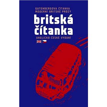 

Britská čítanka: Gutenbergova čítanka současné britské prózy (anglicko-české vydání)
