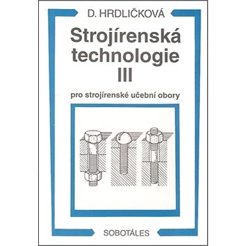 

Strojírenská technologie III pro strojírenské učební obory