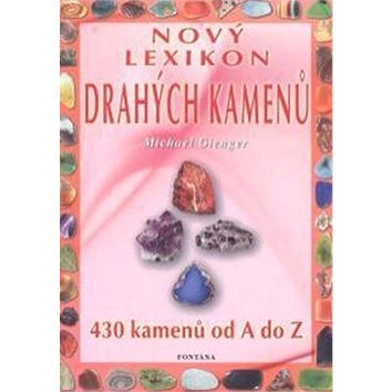 

Nový lexikon drahých kamenů: 430 kamenů od A do Z