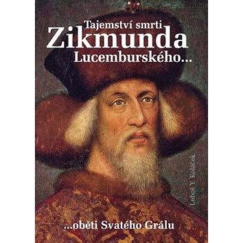 

Tajemství smrti Zikmunda Lucemburského