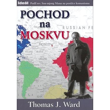 

Pochod na Moskvu: Podíl rev. Son-mjong Muna na porážce komunismu