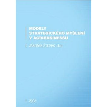 

Modely strategického myšlení v agribusinessu