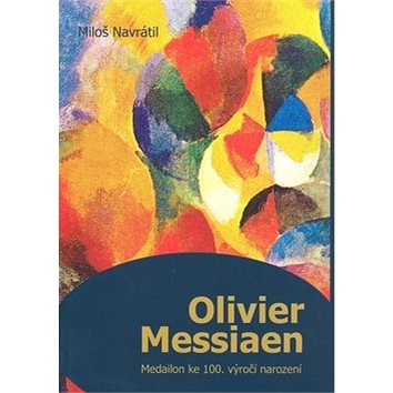 

Olivier Messiaen: Medailon ke 100. výročí narození