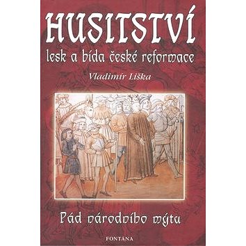 

Husitství lesk a bída české reformace: Pád národního mýtu