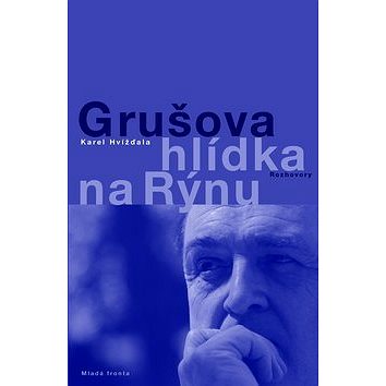 

Grušova hlídka na Rýnu: Rozhovory
