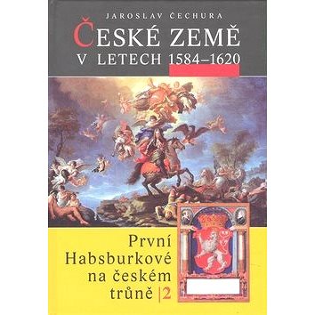 

České země v letech 1584 - 1620: První Habsburkové na českém trůně 2
