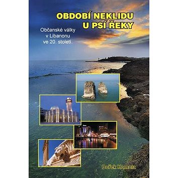 

Období neklidu u Psí řeky: Občanské války v Libanonu ve 20.století