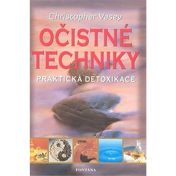 

Očistné techniky: Praktická detoxikace