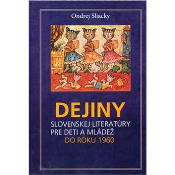 

Dejiny slovenskej literatúry pre deti a mládež do roku 1960