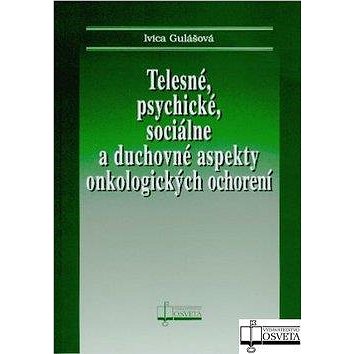 

Telesné, psychické, sociálne a duchovné aspekty onkologických ochorení