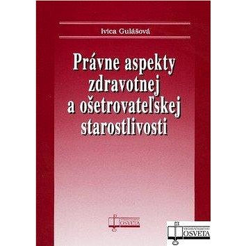 

Právne aspekty zdravotnej a ošetrovateľskej staroslivosti