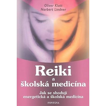

Reiki a školská medicína: Jka se shodují energetická a školská medicína