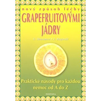 

Nový způsob léčby grapefruitovými jádry: Praktické návody pro každou nemoc od A do Z