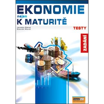 

Ekonomie nejen k maturitě Testy: Zadání