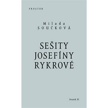 

Sešity Josefíny Rykrové: XI. svazek Díla Milady Součkové