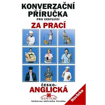 

Konverzační příručka pro cestující za prací česko-anglická