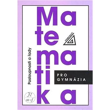 

Matematika pro gymnázia Posloupnosti a řady