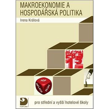 

Makroekonomie a hospodářská politika: pro střední a vyšší hotelové školy