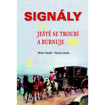 

Signály: aneb Ještě se troubí a bubnuje