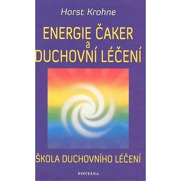 

Energie čaker a duchovní léčení: Škola duchovního léčení