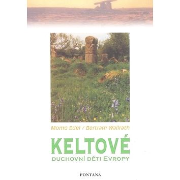 

Keltové: Duchovní děti Evropy