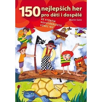 

150 nejlepších her pro děti i dospělé