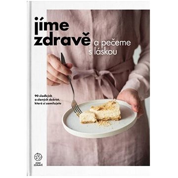 

Jíme zdravě a pečeme s láskou