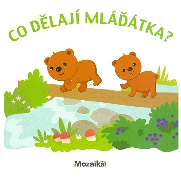 

Co dělají mláďátka