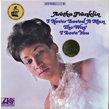 

Franklin Aretha: I Never Loved A Man The Way I Love You