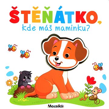 

Štěňátko, kde máš maminku
