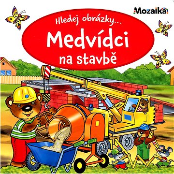 

Medvídci na stavbě