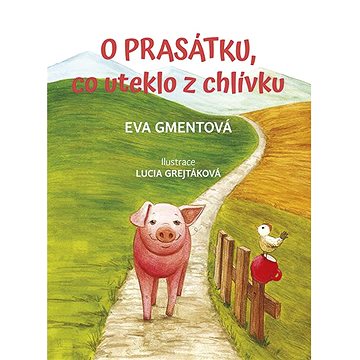 

Knihy Radosti - O prasátku, co uteklo z chlívku