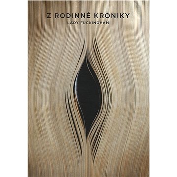 

Z rodinné kroniky Lady Fuckingham