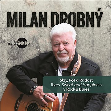 

Drobný Milan: Slzy, pot a radost v Rock & Blues (Tears, Sweat and Happiness)