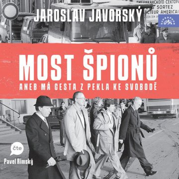 

Javorský Jaroslav: Most špionů aneb má cesta z pekla na svobodu