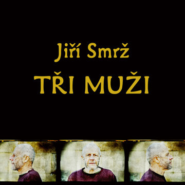 

Smrž Jiří: Tři muži (Samota, Jestřábník, Autoportrét)