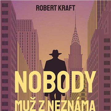 

Kraft Robert: Nobody - muž z Neznáma