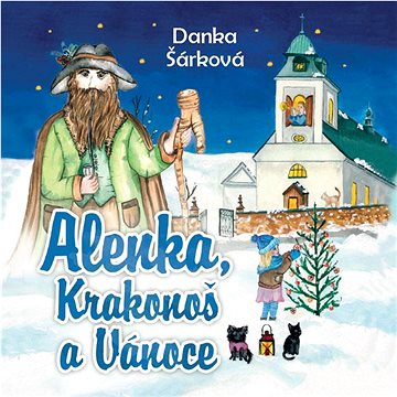 

Danka Šárková: Alenka, Krakonoš a Vánoce