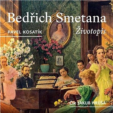 

Kosatík Pavel: Bedřich Smetana - Životopis
