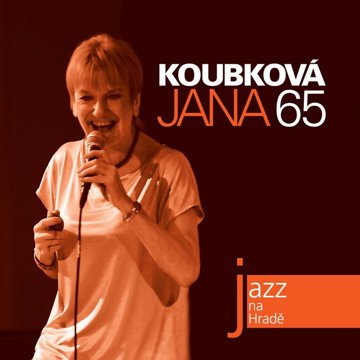 

Various: Koubková Jana: Jazz na Hradě - Jana Koubková 65