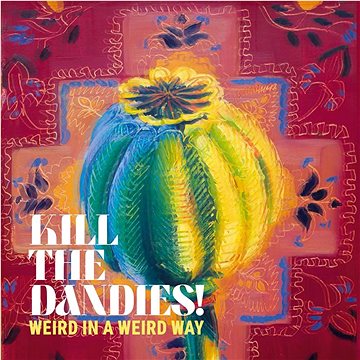 

Kill The Dandies!: Weird in a Weird Way