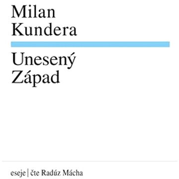 

Kundera Milan: Unesený západ