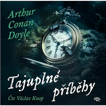 

Doyle Arthur Conan: Tajuplné příběhy