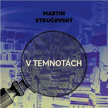 

Stručovský Martin František: V temnotách
