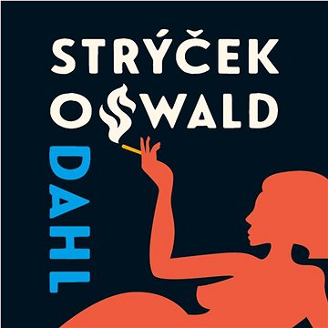 

Dahl Roald: Můj strýček Oswald