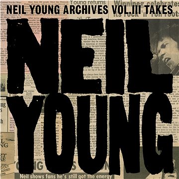 

Young Neil: Neil Young Archives Vol. III Takes