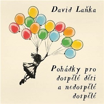

Laňka David: Pohádky pro dospělé děti a nedospělé dospělé