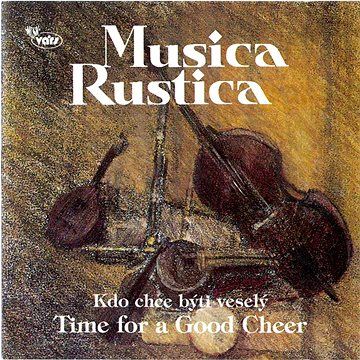 

Musica Rustica: Kdo chce býti veselý